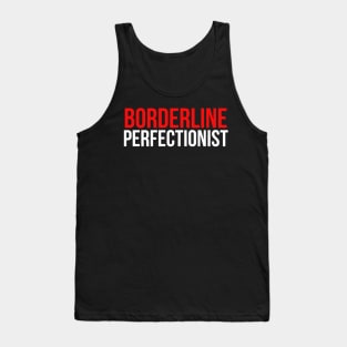 Borderline Perfectionist Tank Top